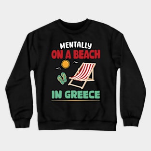 Mentally On A Beach In Greece Crewneck Sweatshirt